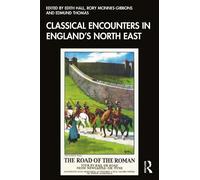 Edith Hall Classical Encounters in England's North East (Tascabile)