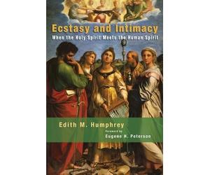 Edith M. Humphrey Ecstasy and Intimacy (Tascabile)