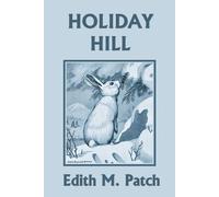 Edith M Patch Holiday Hill (Yesterday's Classics) (Tascabile)