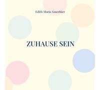 Edith Maria Sauerbier Zuhause sein (Tascabile)