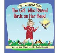 The Girl who Raised Birds on her Head: A Story About Facing Choices and the Courage to Decide: 1