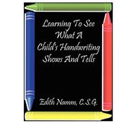 Edith Namm Learning to See What a Child's Handwriting Shows and Tell (Tascabile)