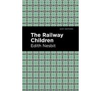 Edith Nesbit The Railway Children (Copertina rigida) Mint Editions