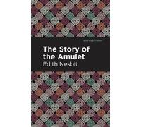 Edith Nesbit The Story of the Amulet (Copertina rigida) Mint Editions