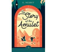 Edith Nesbit The Story of the Amulet (Tascabile)