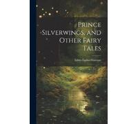 Edith Ogden Harriso Prince Silverwings, and Other Fairy Tale (Copertina rigida)