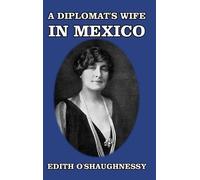 Edith O'Shaughnessy A Diplomat's Wife in Mexico (Copertina rigida)