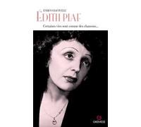 Édith Piaf. Certaines vies sont comme des chansons...
