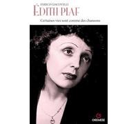 Édith Piaf: Certaines vies sont comme des chansons