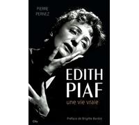 Edith Piaf une histoire vraie: Une vie vraie