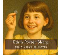 Edith Porter Sharp: The Windows of Heaven