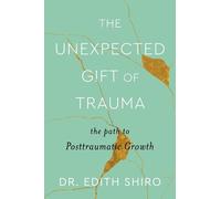 Edith Shiro The Unexpected Gift of Trauma (Copertina rigida)