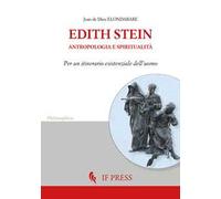 Edith Stein. Antropologia e spiritualità. Per un itinerario esistenziale dell'uomo
