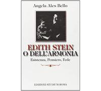 Edith Stein o dell'armonia. Esistenza, pensiero, fede
