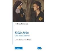 Edith Stein. Una rosa d'inverno