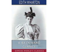Edith Wharton A Backward Glance (Esprios Classics) (Tascabile)