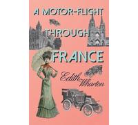 Edith Wharton A Motor-flight Through France (Tascabile)