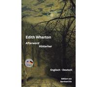 Edith Wharton - Afterward - Hinterher - Zweisprachig Englisch-Deutsch: Bilingualer Paralleltext