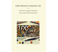 Edith Wharton Collection (III): Year Seventies French Ways Their Meaning