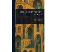 Edith Wharton Ogden Codman The Decoration of Houses (Copertina rigida)