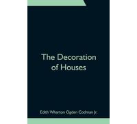 Edith Wharton Ogden Codman The Decoration of Houses (Tascabile)