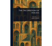 Edith Wharton Ogden Codman The Decoration of Houses (Tascabile)