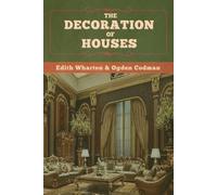 Edith Wharton Ogden Codman The Decoration of Houses (Tascabile)