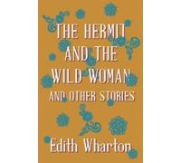 Edith Wharton The Hermit And The Wild Woman And Other Stories (Tascabile)