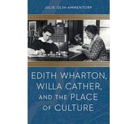 Edith Wharton, Willa Cather, and the Place of Culture