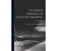 Edith Young Student's Manual of Fashion Drawing; Thirty Lessons With (Tascabile)