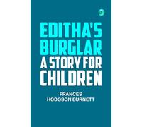 Editha's Burglar: A Story for Children