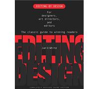 Editing by Design: For Designers, Art Directors, and Editors--the Classic Guide to Winning Readers