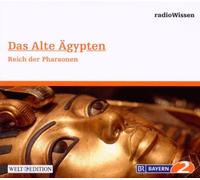 Edition Br2 Radiowissen - Das alte Ägypten - Reich der Pharaonen - Edition BR2 radioWissen/Welt-Edition