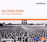 Edition Br2 Radiowissen - Das Dritte Reich-die Deutsche Katastrophe