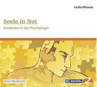 Edition Br2 Radiowissen - Seele in Not-Einblicke in die Psychologie