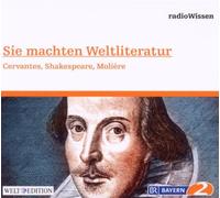 Edition Br2 Radiowissen - Sie Machten Weltliteratur-Cervantes,Shakespeare,Mo
