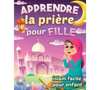 Édition Des Étoiles Apprendre la prière pour fille - Islam facile p (Tascabile)