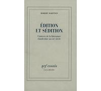 Édition et sédition: L'univers de la littérature clandestine au XVIIIᵉ siècle