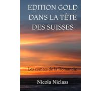 EDITION GOLD DANS LA TÊTE DES SUISSES: Les comtes de la Romandie
