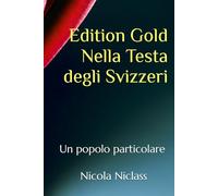 Edition Gold Nella Testa degli Svizzeri: Un popolo particolare