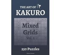 Editions Ducourt The Art of Kakuro Mixed Grids 250 Puzzles (Tascabile)