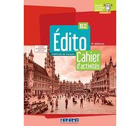 Edito B2, 4e édition. Cahier d'activités + code numérique: Méthode de français