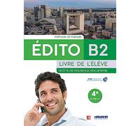 EDITO B2 - 4EME EDITION - LIVR / LIVRE : EDITO B2 - 4: Livre de l'élève