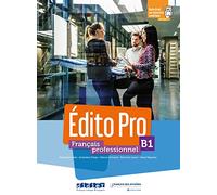 Edito Pro B1: Méthode de français professionnel