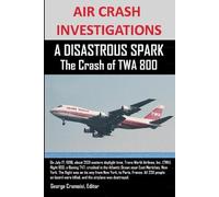 Editor, George AIR CRASH INVESTIGATIONS A DISASTROUS SPARK The Cras (Tascabile)