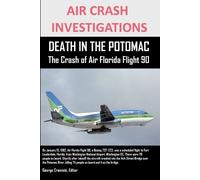 Editor, George AIR CRASH INVESTIGATIONS DEATH IN THE POTOMAC The Cr (Tascabile)
