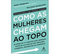 Editora Alta Books Como as Mulheres Chegam ao Topo