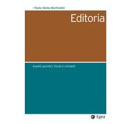 Editoria. Aspetti giuridici contabili e fiscali - 2019 - EGEA