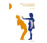 Editoria e controcultura. La storia dell’Ed.912 - 2021 - Postmedi