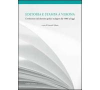 Editoria e stampa a Verona. L'evoluzione del distretto grafico scaligero dal 1980 ad oggi